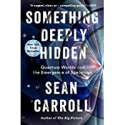 Deals List: Something Deeply Hidden: Quantum Worlds and the Emergence of Spacetime