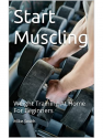Deals List: Start Muscling: Weight Training At Home For Beginners by Mike Smith (eBook) 